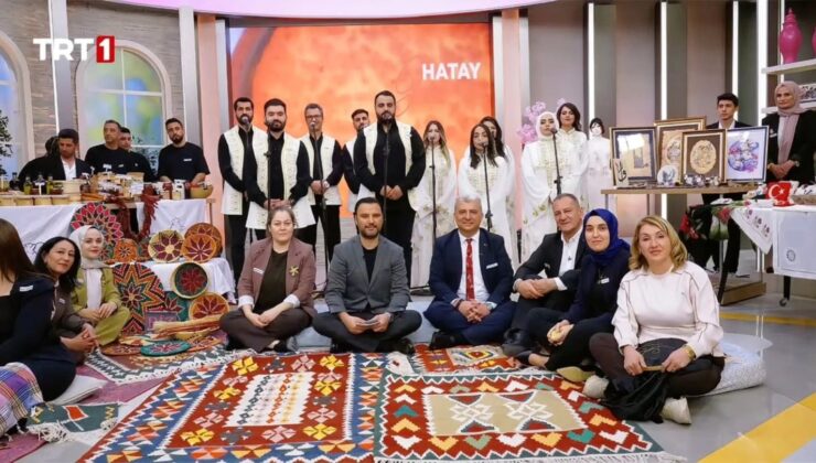Hatay’ın Zenginlikleri TRT Ekranlarında Tanıtıldı!